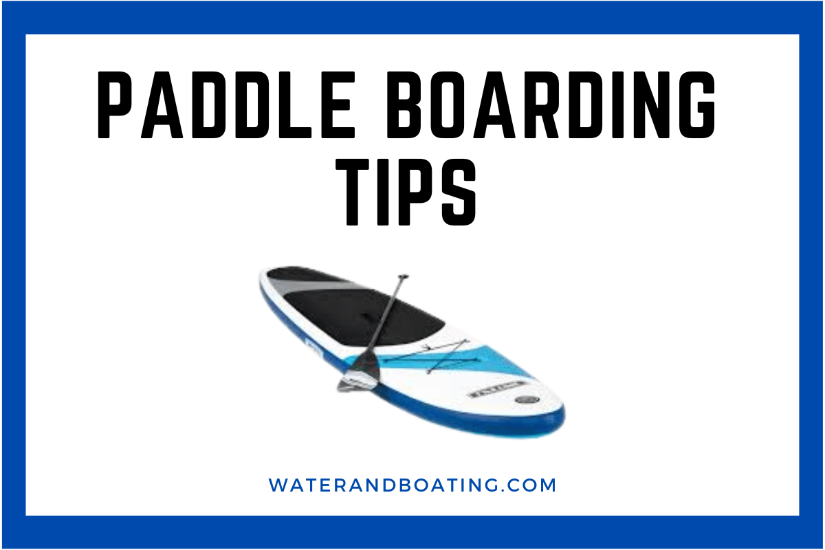 What are Important Paddle Boarding Tips? Explore Best 3 Tips Water